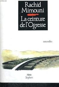 Couverture du livre La ceinture de l'ogresse - Rachid Mimouni