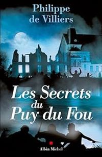 Philippe De Villiers - Les Secrets du Puy du Fou