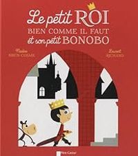 Couverture du livre Le petit Roi bien comme il faut et son petit bonobo - Nadine Brun Cosme - Laurent Richard