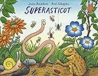 Julia Donaldson - Axel Scheffler - Superasticot