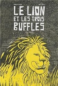 Couverture du livre Le lion et les trois buffles - May Angeli - Moncef Dhouib