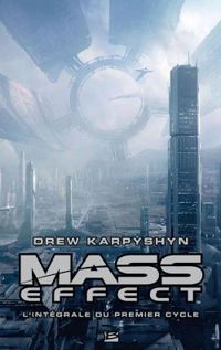 Couverture du livre Mass Effect - L'Intégrale du premier cycle - Drew Karpyshyn