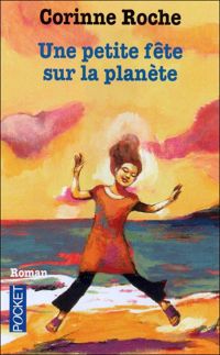 Couverture du livre PETITE FETE SUR LA PLANETE - Corinne Roche