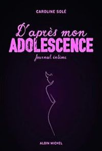 Couverture du livre D'après mon adolescence - Caroline Sole