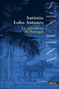 António Lobo Antunes - La splendeur du Portugal