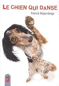 Couverture du livre Le chien qui danse - Patrick Delperdange