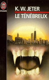 K W Jeter - Tenebreux