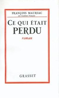 Couverture du livre Ce qui était perdu - Francois Mauriac