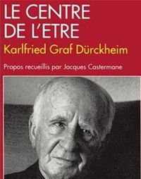 Couverture du livre Le Centre de l'être - Karlfried Graf Durckheim