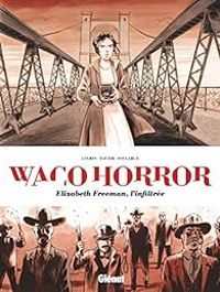 Couverture du livre Waco Horror : Elizabeth Freeman, l'infiltrée - Lisa Lugrin