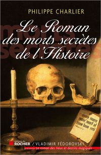 Couverture du livre Le roman des morts secrètes de l'histoire - Philippe Charlier