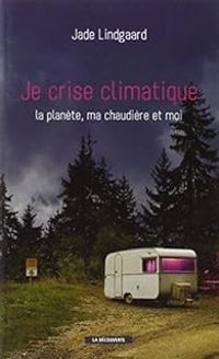 Couverture du livre Je crise climatique - Jade Lindgaard