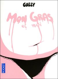 Couverture du livre MON GRAS ET MOI - Gally 