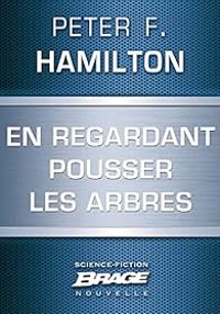 Couverture du livre En regardant pousser les arbres - Peter F Hamilton