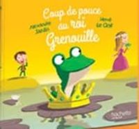 Alexandre Jardin - Coup de pouce au roi grenouille