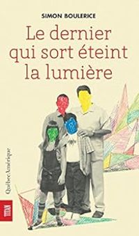 Couverture du livre Le dernier qui sort éteint la lumière - Simon Boulerice