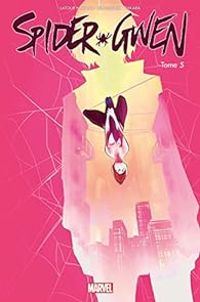 Robbi Rodriguez - Marcio Takara - Jason Latour - Tom Taylor - Spider-Gwen