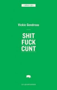 Vickie Gendreau - Shit Fuck Cunt