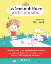 Couverture du livre Les émotions de Moune : La colère et le calme - Cecile Alix