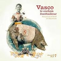 Couverture du livre Vasco le cochon footballeur - Edward Van De Vendel