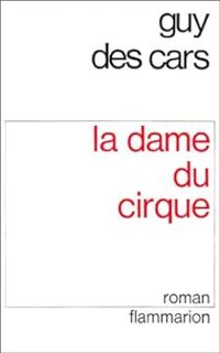 Couverture du livre La Dame du cirque - Guy Des Cars