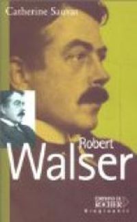 Catherine Sauvat - Robert Walser