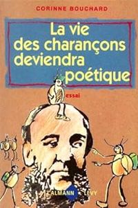 Corinne Bouchard - La vie des charançons deviendra poétique