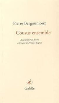 Pierre Bergounioux - Cousus ensemble