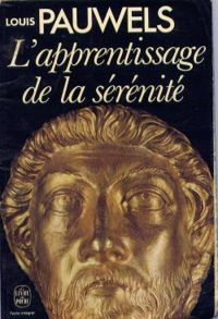 Couverture du livre L'apprentissage de la sérénité - Louis Pauwels