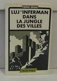 Couverture du livre Luj Inferman' dans la jungle des villes - Pierre Siniac