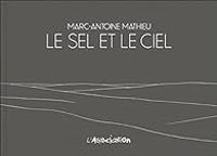 Couverture du livre Le sel et le ciel - Marc Antoine Mathieu