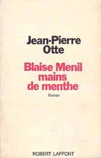 Jean Pierre Otte - Blaise Ménil mains de menthe,