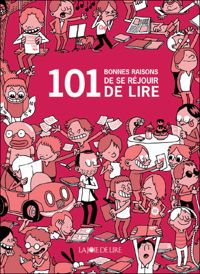 Couverture du livre 101 bonnes raisons de se réjouir de lire - Guillaume Long