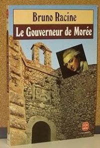 Couverture du livre Le gouverneur de Morée - Bruno Racine