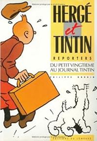 Couverture du livre Hergé et Tintin, reporters  - Philippe Goddin