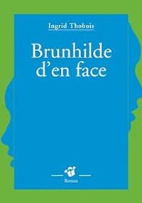 Ingrid Thobois - Brunhilde d'en face