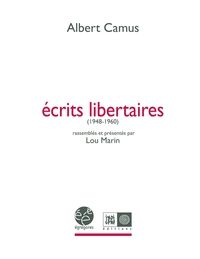 Albert Camus - Lou Marin - Ecrits libertaires (1948-1960)