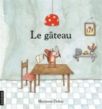 Couverture du livre Le gâteau - Marianne Dubuc