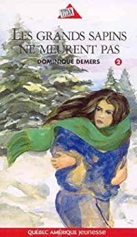 Demers Dominique - Les Grands Sapins Ne Meurent Pas Serie Marie Lune T 02