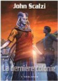 Couverture du livre La dernière colonie - John Scalzi