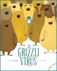 Couverture du livre Le Grizzli Virus - Emilie Chazerand