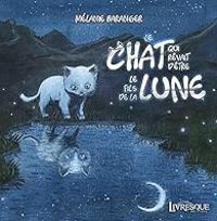 Melanie Baranger - Le chat qui rêvait d'être le fils de la lune