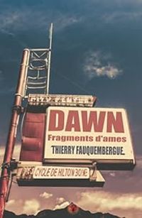 Couverture du livre Cycle de Hilton Bone : Dawn, fragments d'âmes - Thierry Fauquembergue