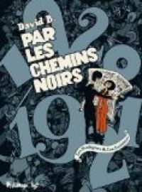 Couverture du livre Par les chemins noirs - Intégrale - David B