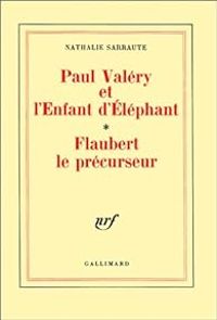 Nathalie Sarraute - Paul Valéry et l'enfant d'éléphant