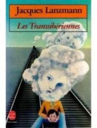 Jacques Lanzmann - Les Transsibériennes