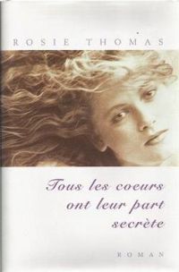 Couverture du livre Tous les coeurs ont leur part secrète - Rosie Thomas