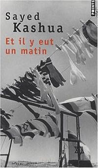 Couverture du livre Et il y eut un matin - Sayed Kashua