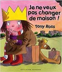 Tony Ross - Je ne veux pas changer de maison !