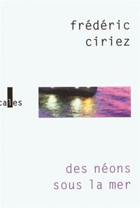 Frédéric Ciriez - Des néons sous la mer